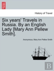 Six Years' Travels In Russia. By An English Lady (Mary Ann Pellew Smith).