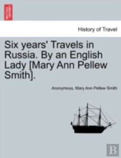 Bertrand.pt - Six Years' Travels In Russia. By An English Lady (Mary Ann Pellew Smith).