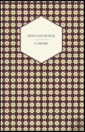 Sixes And Sevens (Collection Of 25 Short Stories) O. Henry