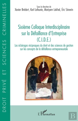 Bertrand.pt - Sixième Colloque Interdisciplinaire Sur La Défaillance D'Entreprise (C.I.D.E.) : Les Éclairages Réciproques Du Droit Et Des Sciences De Gestion Sur Les Concepts De La Défaillance Entrepreneuriale