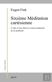 Sixième Méditation Cartésienne