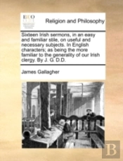 Sixteen Irish Sermons, In An Easy And Fa