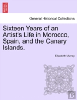Bertrand.pt - Sixteen Years Of An Artist'S Life In Morocco, Spain, And The Canary Islands.