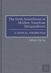 Sixth Amendment In Modern American Jurisprudence