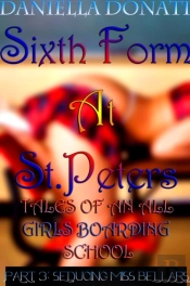 Sixth Form At St. Peters: Tales Of An All Girls Boarding School - Part Three: Seducing Miss Bellars