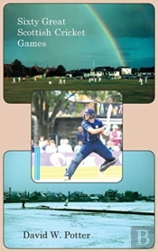 Sixty Great Scottish Cricket Games