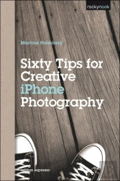 Sixty Tips For Creative Iphone Photography