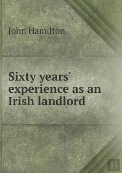 Bertrand.pt - Sixty Years' Experience As An Irish Landlord