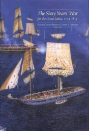Sixty Years' War For The Great Lakes, 1754-1814