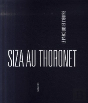 Siza Au Thoronet, Le Parcours Et L'Oeuvre