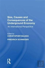 Size, Causes And Consequences Of The Underground Economy