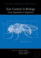 Size Control In Biology: From Organelles To Organisms