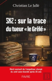 Sk2 : Sur La Trace Du Tueur En Serie 'Le Grêlé'