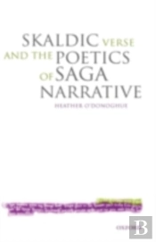 Skaldic Verse And The Poetics Of Saga Narrative
