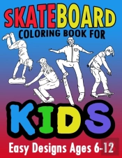 Skateboard Coloring Book For Kids Easy Designs Ages 6-12