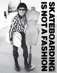 Skateboarding Is Not A Fashion