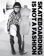 Skateboarding Is Not A Fashion