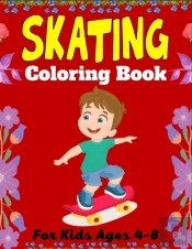 Skating Coloring Book For Kids Ages 4-8