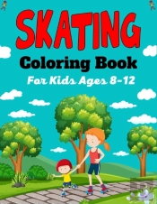 Skating Coloring Book For Kids Ages 8-12