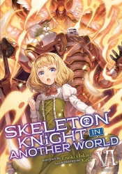 Skeleton Knight In Another World (Light Novel) Vol. 6