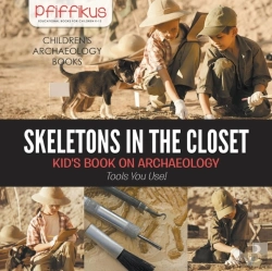 Bertrand.pt - Skeletons In The Closet - Kid'S Book On Archaeology