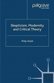 Skepticism, Modernity And Critical Theory