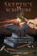 Skeptics Vs. Scripture Book I
