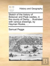 Sketch Of The History Of Bolsover And Pe
