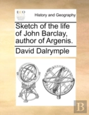 Sketch Of The Life Of John Barclay, Auth