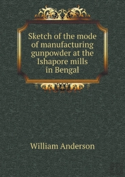 Bertrand.pt - Sketch Of The Mode Of Manufacturing Gunpowder At The Ishapore Mills In Bengal