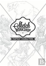 Sketch Workshop: Fantasy Characters