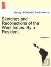 Sketches And Recollections Of The West Indies. By A Resident.