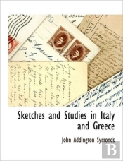 Sketches And Studies In Italy And Greece