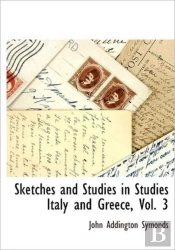Sketches And Studies In Studies Italy An