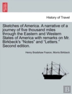 Bertrand.pt - Sketches Of America. A Narrative Of A Journey Of Five Thousand Miles Through The Eastern And Western States Of America With Remarks On Mr. Birkbeck'S