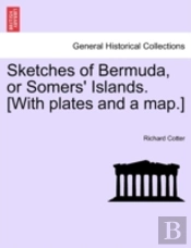 Sketches Of Bermuda, Or Somers' Islands. (With Plates And A Map.)