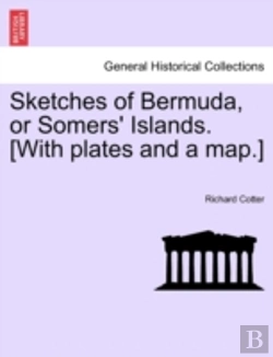 Bertrand.pt - Sketches Of Bermuda, Or Somers' Islands. (With Plates And A Map.)