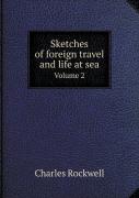 Sketches Of Foreign Travel And Life At Sea Volume 2