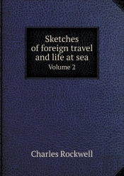 Sketches Of Foreign Travel And Life At Sea Volume 2