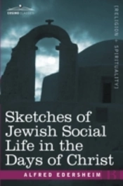 Sketches Of Jewish Social Life In The Days Of Christ