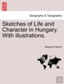 Bertrand.pt - Sketches Of Life And Character In Hungary. With Illustrations.