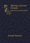 Sketches Of Lower Canada Historical And Descriptive