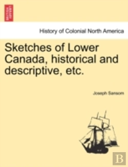 Bertrand.pt - Sketches Of Lower Canada, Historical And