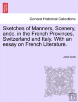 Bertrand.pt - Sketches Of Manners, Scenery, Andc. In The French Provinces, Switzerland And Italy. With An Essay On French Literature.