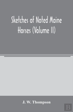 Bertrand.pt - Sketches Of Noted Maine Horses  Volume I