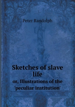 Bertrand.pt - Sketches Of Slave Life Or, Illustrations Of The 'Peculiar Institution'