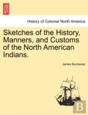 Sketches Of The History, Manners, And Cu