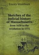Sketches Of The Judicial History Of Massachusetts From 1630 To The Revolution In 1775