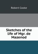 Sketches Of The Life Of Mgr. De Mazenod