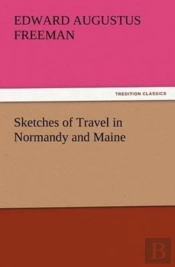 Sketches Of Travel In Normandy And Maine